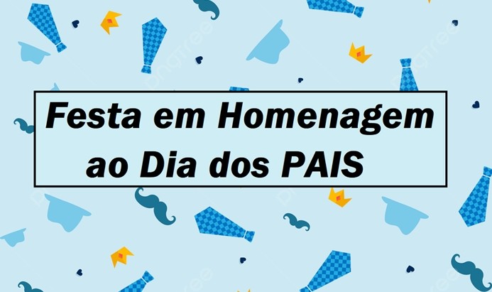 Festa em homenagem aos Pais será realizada na próxima sexta-feira (14/08)